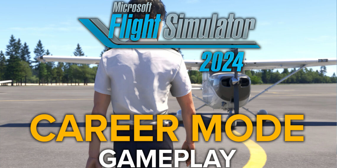 Microsoft Flight Simulator 2024: Plonjează în aventura primului pas din noul mod carieră